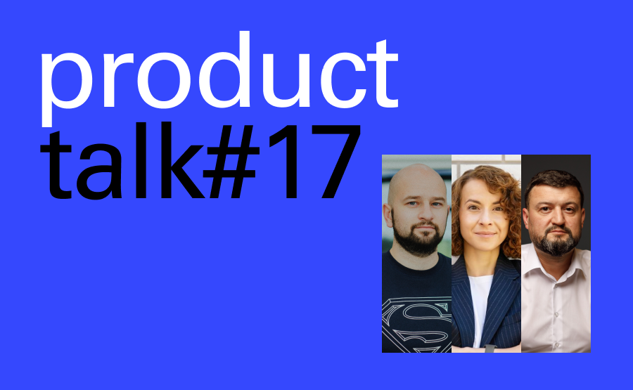 Product Talk #17. Запуск українських продуктів на зовнішніх ринках
